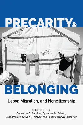 Precariedad y pertenencia: Trabajo, migración y no ciudadanía - Precarity and Belonging: Labor, Migration, and Noncitizenship