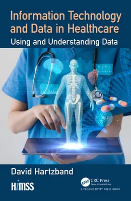 Tecnologías de la información y datos en la sanidad: Uso y comprensión de los datos - Information Technology and Data in Healthcare: Using and Understanding Data