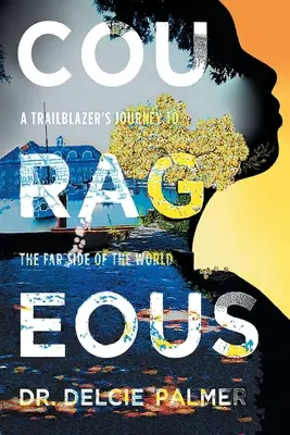 Valiente: El viaje de un pionero al otro lado del mundo - Courageous: A Trailblazer's Journey to the Far Side of the World