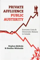 Riqueza privada, austeridad pública: Crisis económica y malestar democrático en Canadá - Private Affluence, Public Austerity: Economic Crisis and Democratic Malaise in Canada