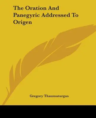 Oración y panegírico a Orígenes - The Oration And Panegyric Addressed To Origen