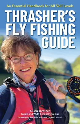 Guía de pesca a mosca de Thrasher: Un manual esencial para todos los niveles de habilidad - Thrasher's Fly Fishing Guide: An Essential Handbook for All Skill Levels