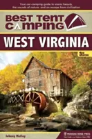 Mejor acampada en tienda: Virginia Occidental: Su guía de acampada en coche para disfrutar de la belleza paisajística, los sonidos de la naturaleza y escapar de la civilización - Best Tent Camping: West Virginia: Your Car-Camping Guide to Scenic Beauty, the Sounds of Nature, and an Escape from Civilization