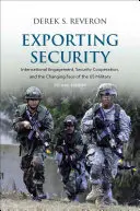 Exporting Security: Compromiso internacional, cooperación en materia de seguridad y el rostro cambiante de las fuerzas armadas estadounidenses - Exporting Security: International Engagement, Security Cooperation, and the Changing Face of the US Military