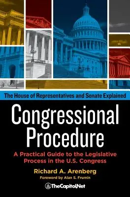 Procedimiento del Congreso: Guía práctica del proceso legislativo en el Congreso de los Estados Unidos: La Cámara de Representantes y el Senado explicados - Congressional Procedure: A Practical Guide to the Legislative Process in the U.S. Congress: The House of Representatives and Senate Explained