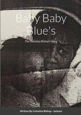 Baby Baby Blue's: La historia de Celestina Bishop - Baby Baby Blue's: The Celestina Bishop's Story