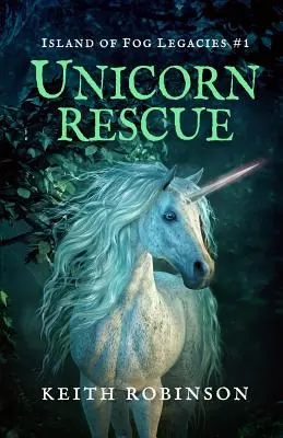 El rescate del unicornio (El legado de la isla de la niebla nº 1) - Unicorn Rescue (Island of Fog Legacies #1)