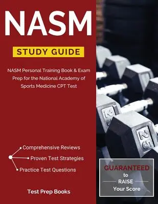 Guía de Estudio NASM: NASM Personal Training Book & Exam Prep for the National Academy of Sports Medicine CPT Test (en inglés) - NASM Study Guide: NASM Personal Training Book & Exam Prep for the National Academy of Sports Medicine CPT Test