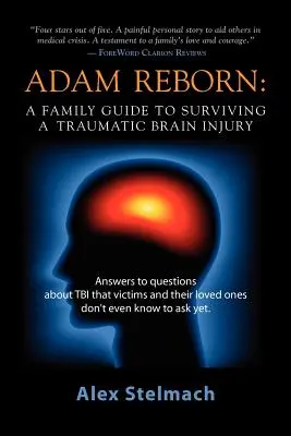 Adam Reborn: Una guía familiar para sobrevivir a una lesión cerebral traumática - Adam Reborn: A Family Guide to Surviving a Traumatic Brain Injury