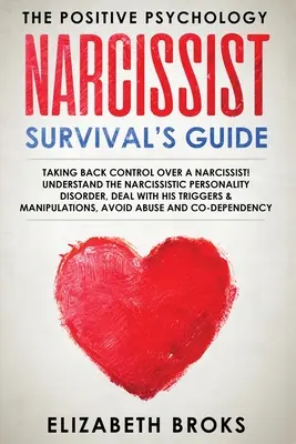 Guía de Supervivencia para Narcisistas: ¡Recuperar el Control sobre un Narcisista! Entender el Trastorno Narcisista de la Personalidad, Lidiar con sus Desencadenantes y Mani - Narcissist Survival Guide: Taking Back Control Over a Narcissist! Understand the Narcissistic Personality Disorder, Deal with his Triggers & Mani