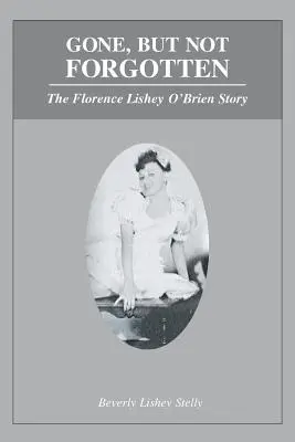 Desaparecida, pero no olvidada: La historia de Florence Lishey O'Brien - Gone, but Not Forgotten: The Florence Lishey O'Brien Story