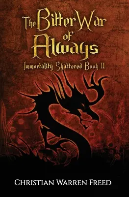 La amarga guerra de siempre La Inmortalidad Rota Libro II - The Bitter War of Always: Immortality Shattered Book II