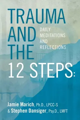 El trauma y los 12 pasos: Meditaciones y reflexiones diarias - Trauma and the 12 Steps: Daily Meditations and Reflections