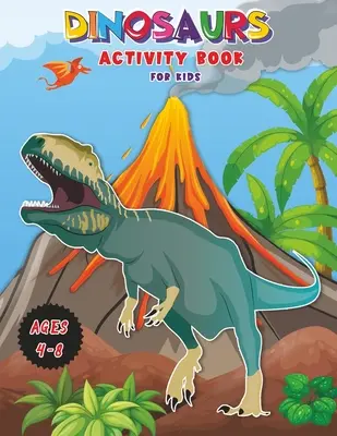 Dinosaurios - Libro de Actividades para Niños: ¡Libro para aprender, colorear, DOT-to-DOT, dibujar, colorear mágico y mucho más! ¡Libro muy GRANDE para niños de 4 a 8 años! - Dinosaurs - Activity Book for Kids: Workbook for Learning, Coloring, DOT-to-DOT, Drawing, Magical coloring and More! Very BIG Book for Kids ages 4-8!