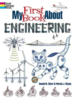 Mi primer libro sobre ingeniería: Una impresionante introducción a la robótica y otros campos de la ingeniería - My First Book about Engineering: An Awesome Introduction to Robotics & Other Fields of Engineering