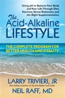 El estilo de vida ácido-alcalino: El Programa Completo para una Mejor Salud y Vitalidad - The Acid-Alkaline Lifestyle: The Complete Program for Better Health and Vitality
