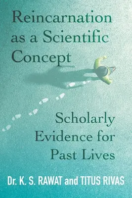 La reencarnación como concepto científico: Pruebas científicas de vidas pasadas - Reincarnation as a Scientific Concept: Scholarly Evidence for Past Lives