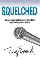 Estrangulado: Cómo triunfar en los negocios y en la vida encontrando tu voz - Squelched: Succeeding in Business and Life by Finding Your Voice