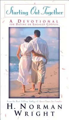 Comenzando Juntos: Un devocional para parejas de novios o comprometidos - Starting Out Together: A Devotional for Dating or Engaged Couples