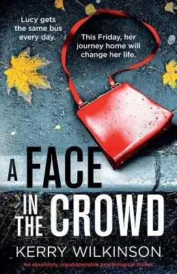 Una cara entre la multitud: Un thriller psicológico absolutamente irresistible - A Face in the Crowd: An absolutely unputdownable psychological thriller