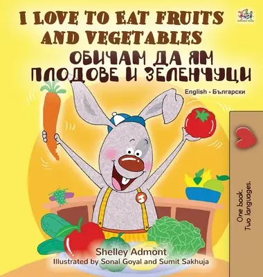 Me encanta comer frutas y verduras (Libro bilingüe inglés-búlgaro) - I Love to Eat Fruits and Vegetables (English Bulgarian Bilingual Book)