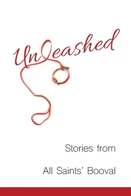 Desatado: Historias del Booval de Todos los Santos - Unleashed: Stories from All Saints' Booval