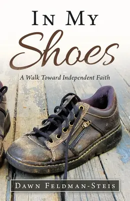 En mis zapatos: Un paseo hacia la fe independiente - In My Shoes: A Walk Toward Independent Faith