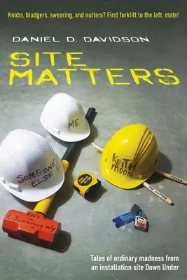 Site Matters: Historias de locura ordinaria desde una instalación en el sur de Australia - Site Matters: Tales of ordinary madness from an installation site Down Under