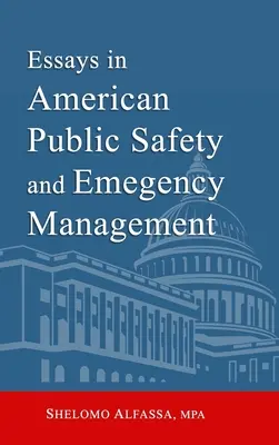 Ensayos sobre seguridad pblica y gestin de emergencias en Estados Unidos - Essays in American Public Safety and Emergency Management
