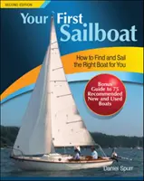 Su primer velero: Cómo encontrar y navegar en el barco adecuado para usted - Your First Sailboat: How to Find and Sail the Right Boat for You