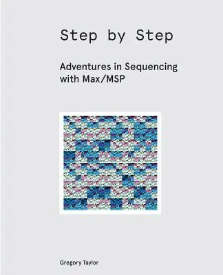 Paso a paso: Aventuras de secuenciación con Max/MSP - Step by Step: Adventures in Sequencing with Max/MSP