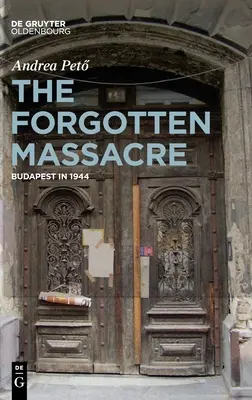 La masacre olvidada: Budapest en 1944 - The Forgotten Massacre: Budapest in 1944