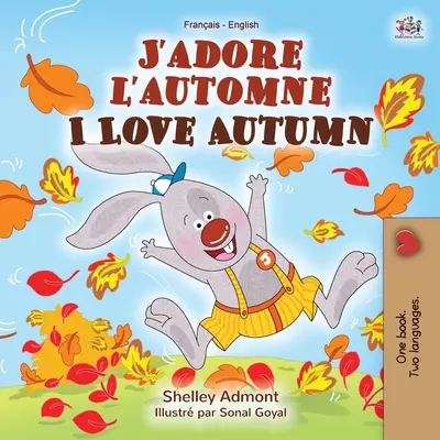 J'adore l'automne I Love Autumn: Libro bilingüe francés-inglés - J'adore l'automne I Love Autumn: French English Bilingual Book