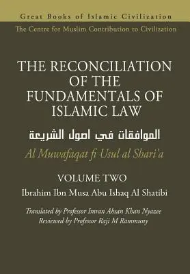 LA RECONCILIACIÓN DE LOS FUNDAMENTOS DEL DERECHO ISLÁMICO - Volumen 2 - Al Muwafaqat fi Usul al Shari'a - THE RECONCILIATION OF THE FUNDAMENTALS OF ISLAMIC LAW - Volume 2 - Al Muwafaqat fi Usul al Shari'a