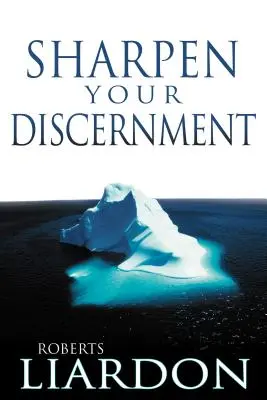 Agudiza tu discernimiento - Sharpen Your Discernment