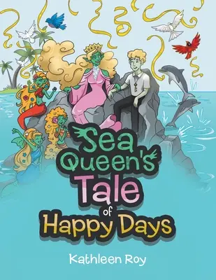 El cuento de los días felices de Sea Queen - Sea Queen's Tale of Happy Days