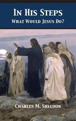 Siguiendo sus pasos: ¿Qué haría Jesús? - In His Steps: What Would Jesus Do?