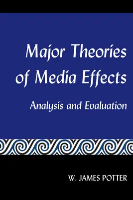 Principales teorías sobre los efectos de los medios de comunicación; análisis y evaluación - Major Theories of Media Effects; Analysis and Evaluation