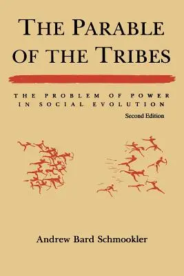 La parábola de las tribus: El problema del poder en la evolución social, segunda edición (revisada) - The Parable of the Tribes: The Problem of Power in Social Evolution, Second Edition (Revised)