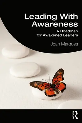 Liderar con conciencia: Una hoja de ruta para líderes despiertos - Leading With Awareness: A Roadmap for Awakened Leaders