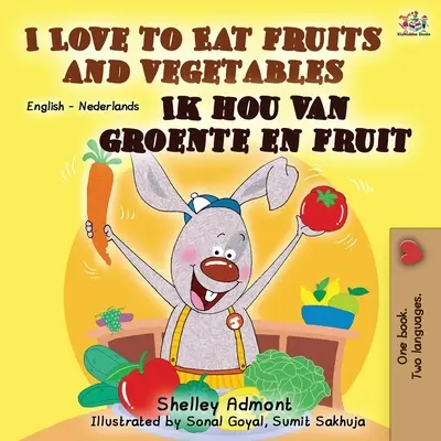 I Love to Eat Fruits and Vegetables Ik hou van groente en fruit: Libro bilingüe inglés-neerlandés - I Love to Eat Fruits and Vegetables Ik hou van groente en fruit: English Dutch Bilingual Book