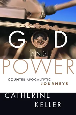 Dios y el poder: Viajes contraapocalípticos - God and Power: Counter-Apocalyptic Journeys