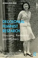 Investigación feminista decolonial: Haunting, Rememoración y Madres - Decolonial Feminist Research: Haunting, Rememory and Mothers