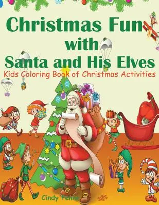 Diversión navideña con Papá Noel y sus duendes: Libro infantil de actividades navideñas para colorear - Christmas Fun with Santa and His Elves: Kids Coloring Book of Christmas Activities