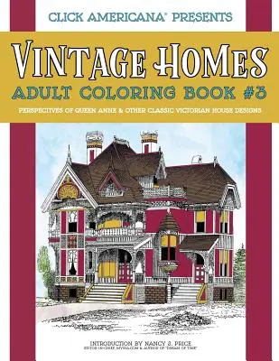 Vintage Homes: Libro para colorear: Perspectivas de la Reina Ana y otros diseños clásicos de casas victorianas - Vintage Homes: Adult Coloring Book: Perspectives of Queen Anne & Other Classic Victorian House Designs