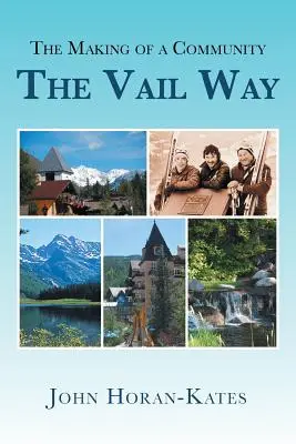 La formación de una comunidad - The Vail Way - The Making of a Community - The Vail Way