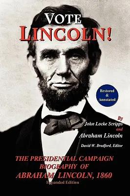 Vote Lincoln! la biografía de la campaña presidencial de Abraham Lincoln, 1860; restaurada y comentada (edición ampliada, tapa blanda) - Vote Lincoln! the Presidential Campaign Biography of Abraham Lincoln, 1860; Restored and Annotated (Expanded Edition, Softcover)