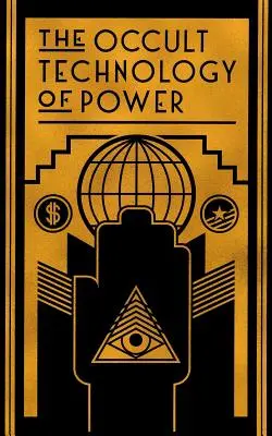 La Tecnología Oculta del Poder: La Iniciación del Hijo de un Capitalista Financiero en los Secretos Arcanos del Poder Económico y Político - The Occult Technology of Power: The Initiation of the Son of a Finance Capitalist into the Arcane Secrets of Economic and Political Power