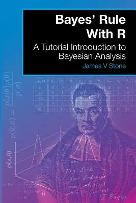 Regla de Bayes con R: Introducción tutorial al análisis bayesiano - Bayes' Rule With R: A Tutorial Introduction to Bayesian Analysis