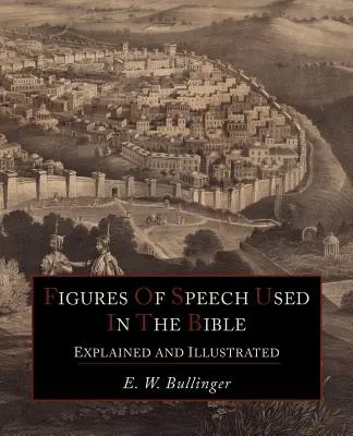 Figuras de lenguaje usadas en la Biblia explicadas e ilustradas - Figures Of Speech Used In the Bible Explained and Illustrated